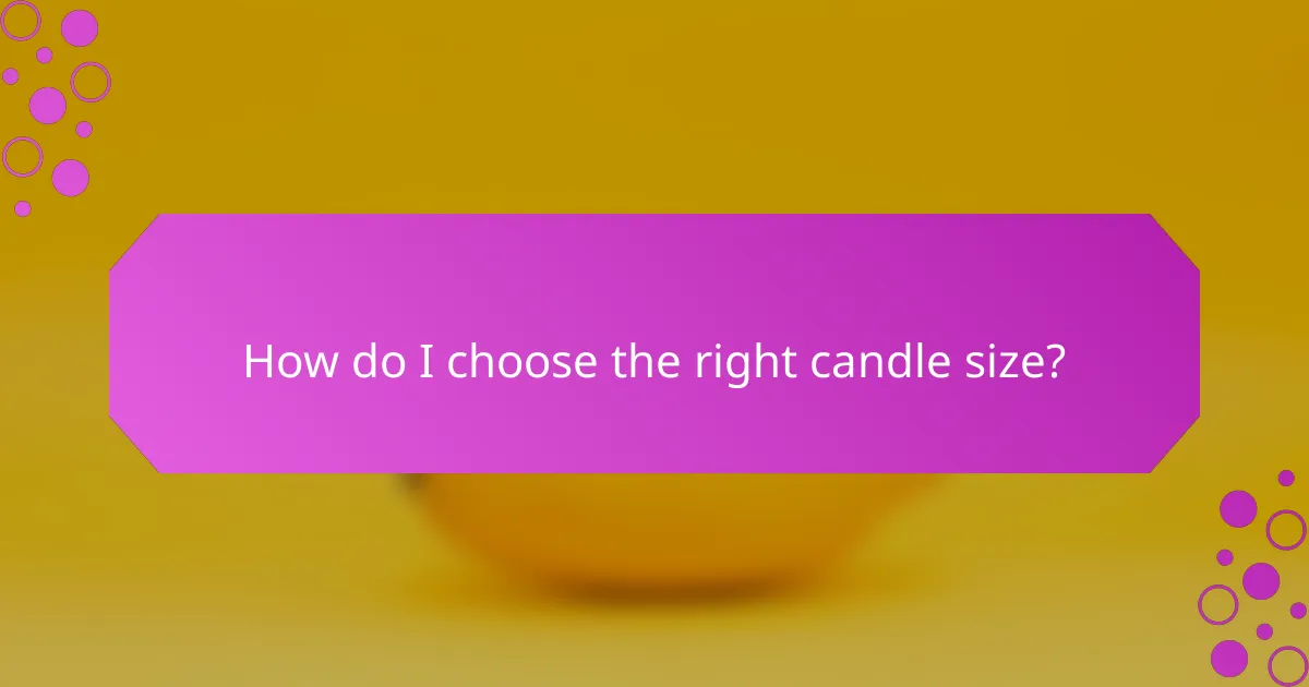How do I choose the right candle size?