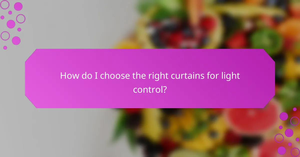 How do I choose the right curtains for light control?