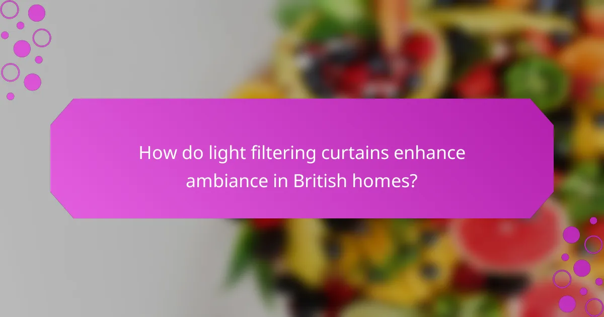 How do light filtering curtains enhance ambiance in British homes?