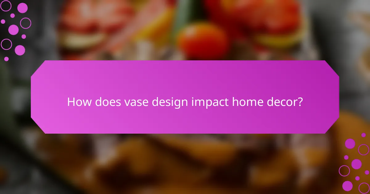 How does vase design impact home decor?