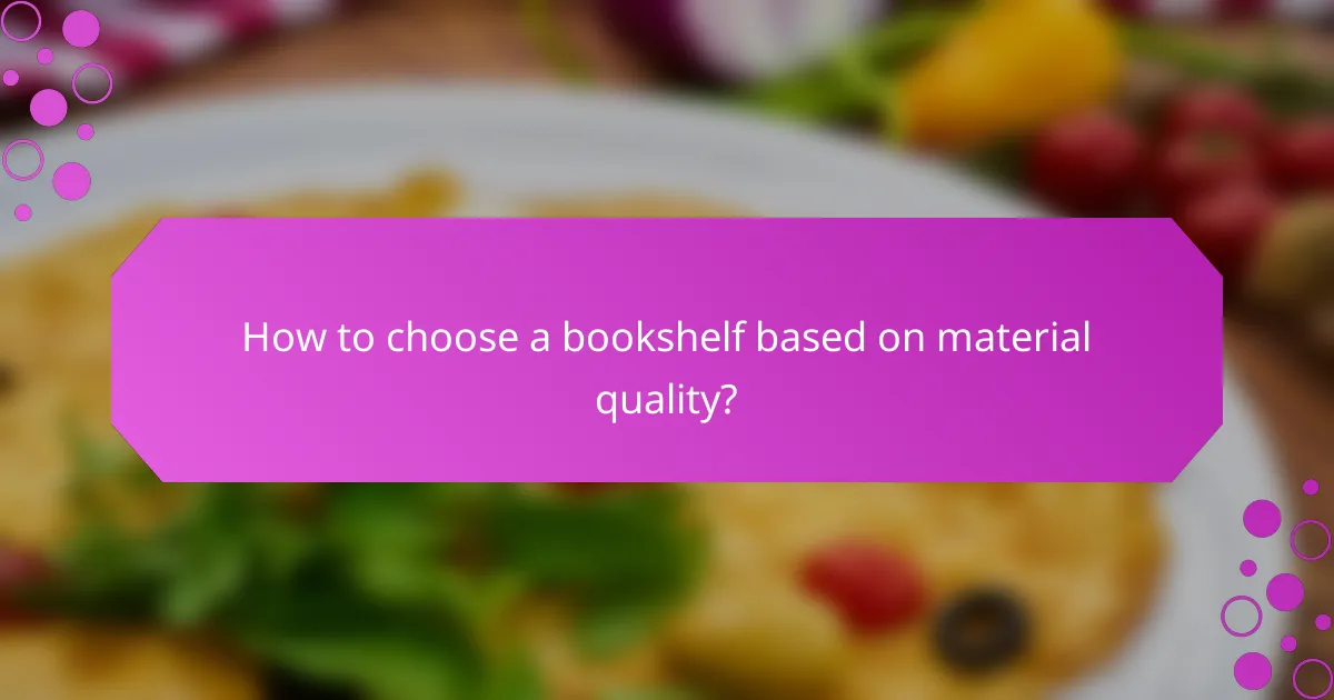How to choose a bookshelf based on material quality?