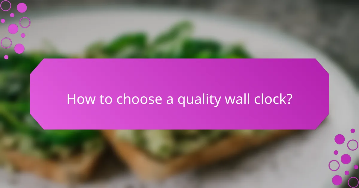 How to choose a quality wall clock?