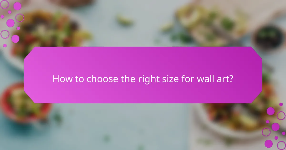 How to choose the right size for wall art?