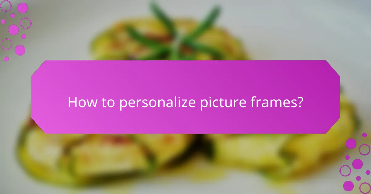 How to personalize picture frames?