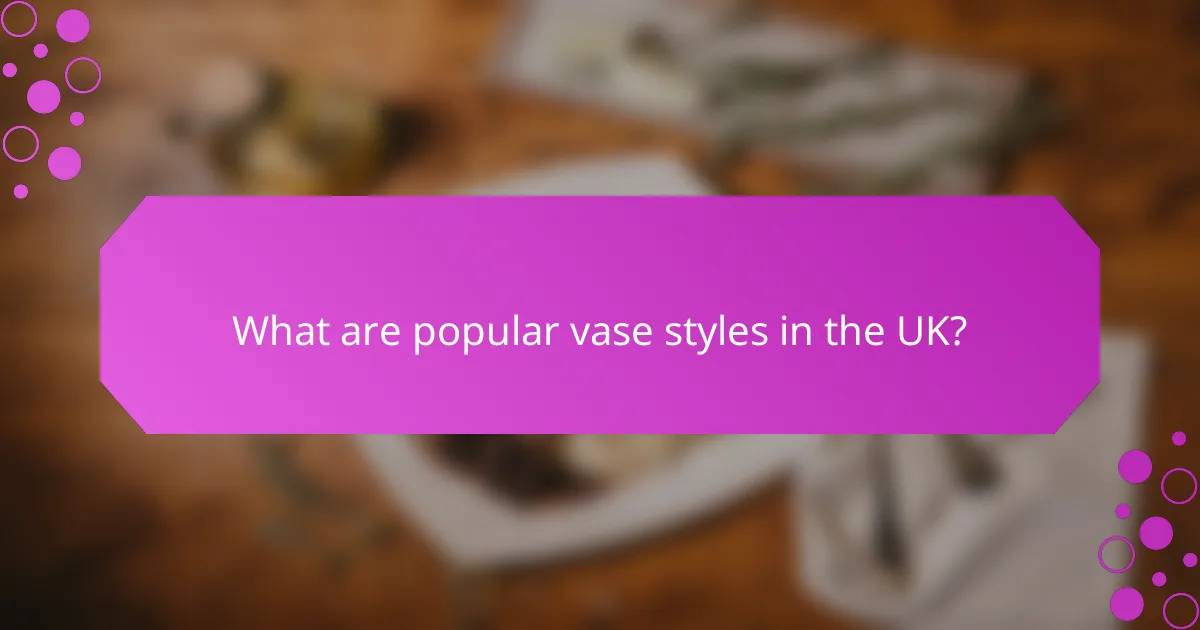 What are popular vase styles in the UK?