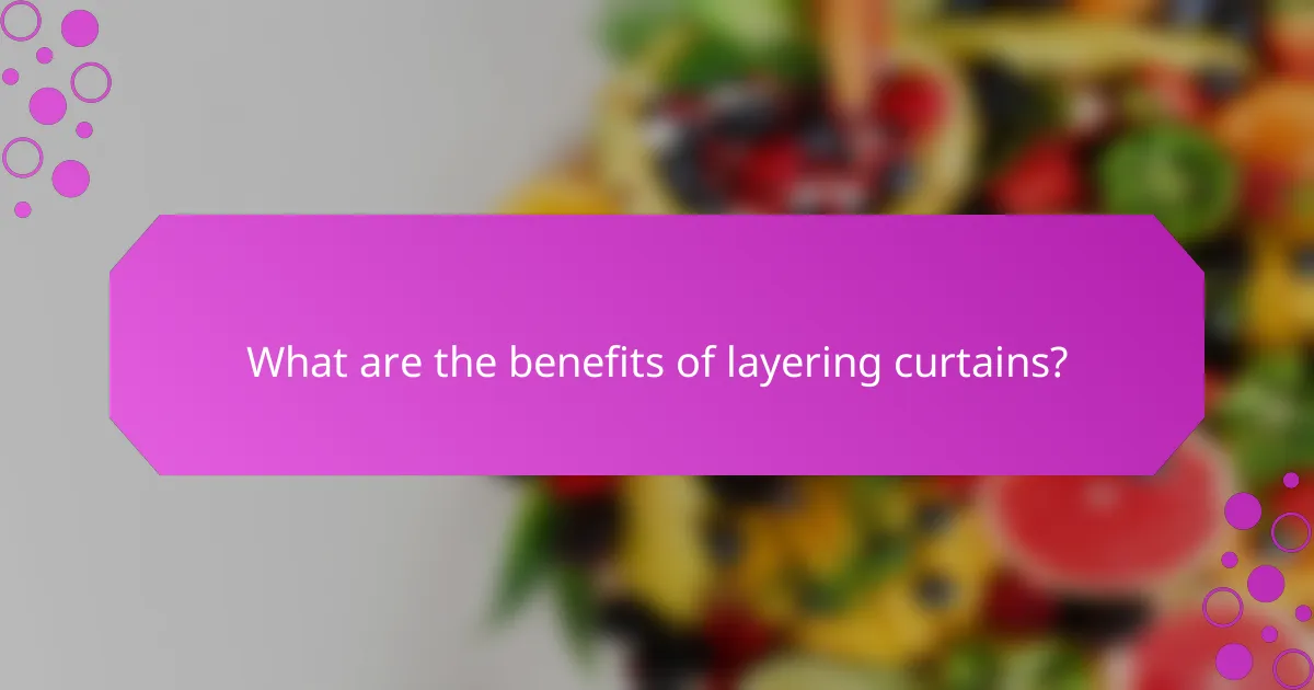 What are the benefits of layering curtains?