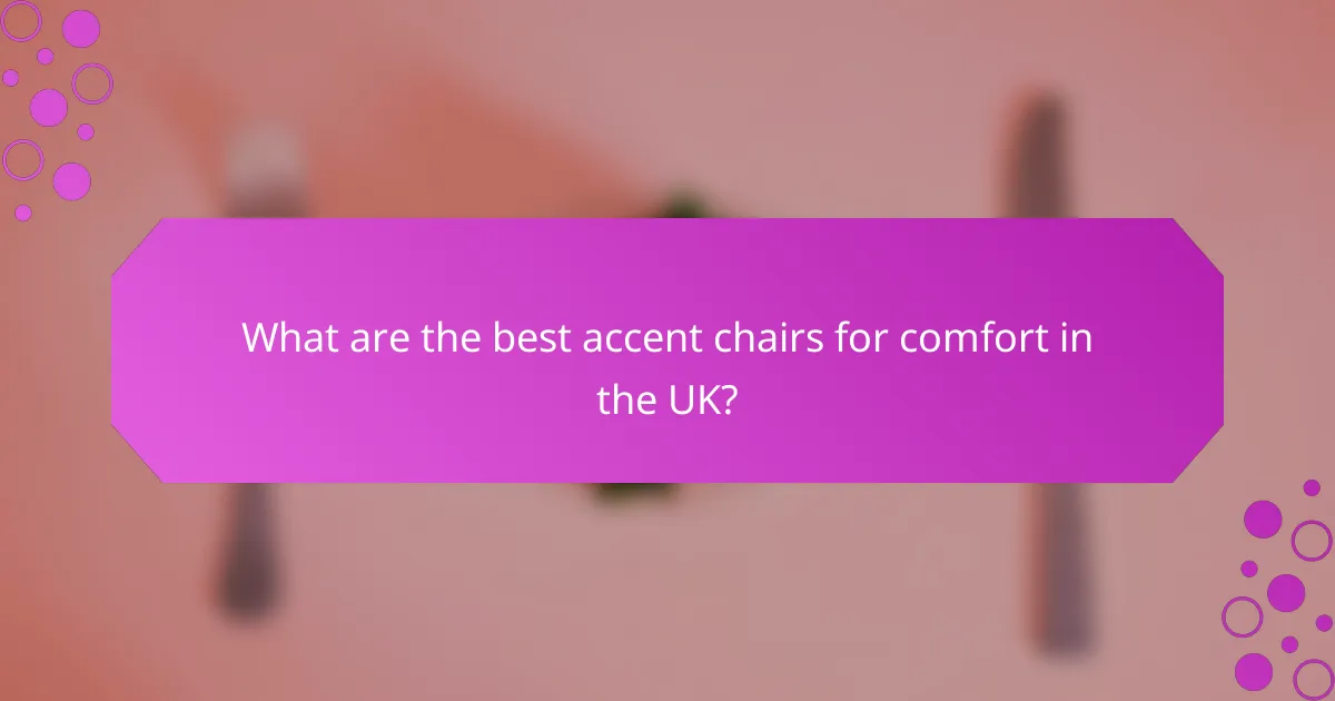 What are the best accent chairs for comfort in the UK?