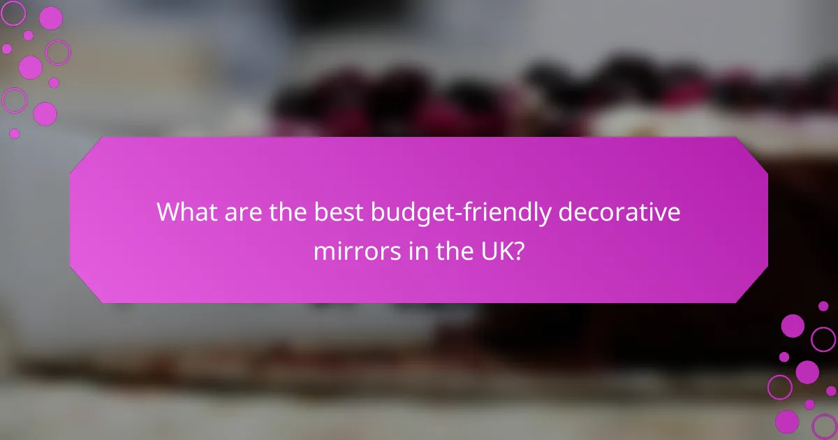 What are the best budget-friendly decorative mirrors in the UK?