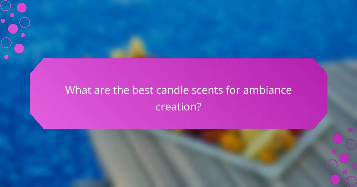 What are the best candle scents for ambiance creation?
