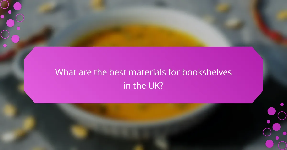 What are the best materials for bookshelves in the UK?