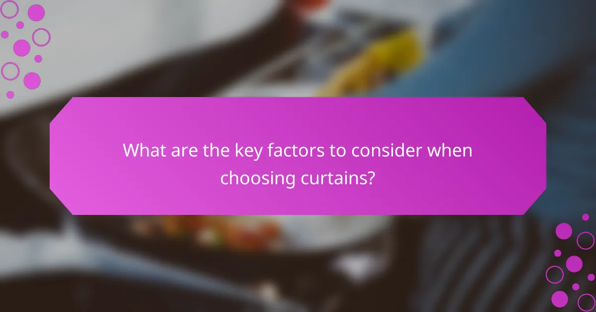 What are the key factors to consider when choosing curtains?