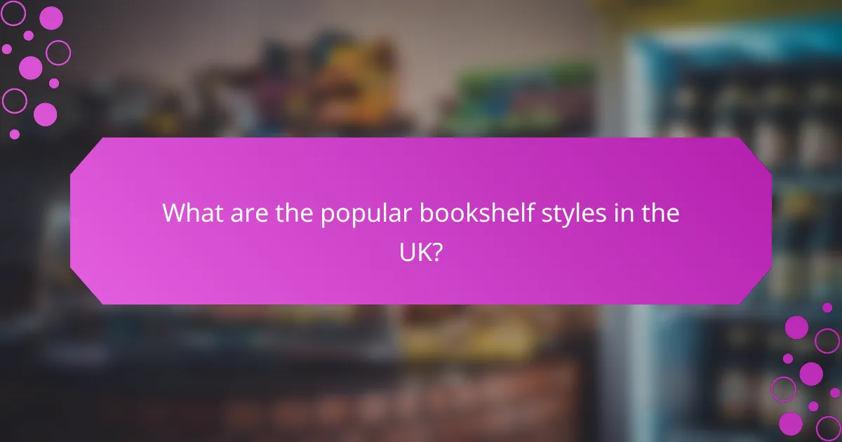 What are the popular bookshelf styles in the UK?
