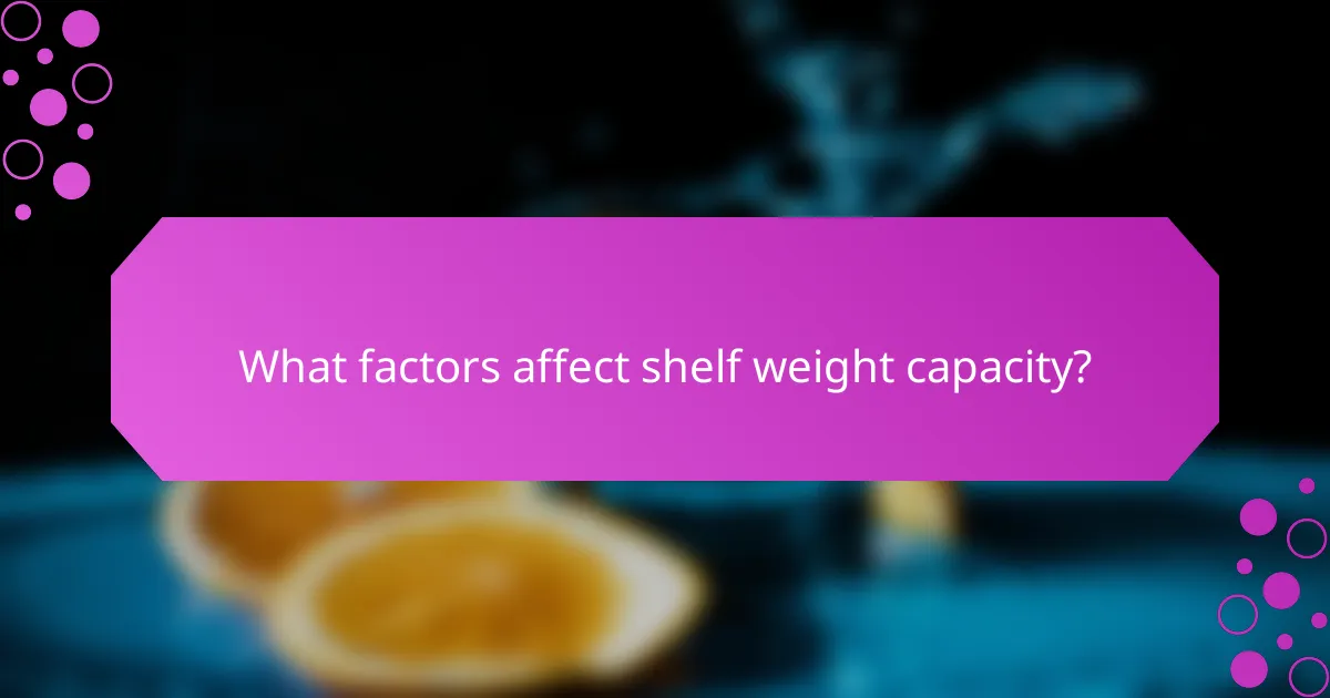 What factors affect shelf weight capacity?