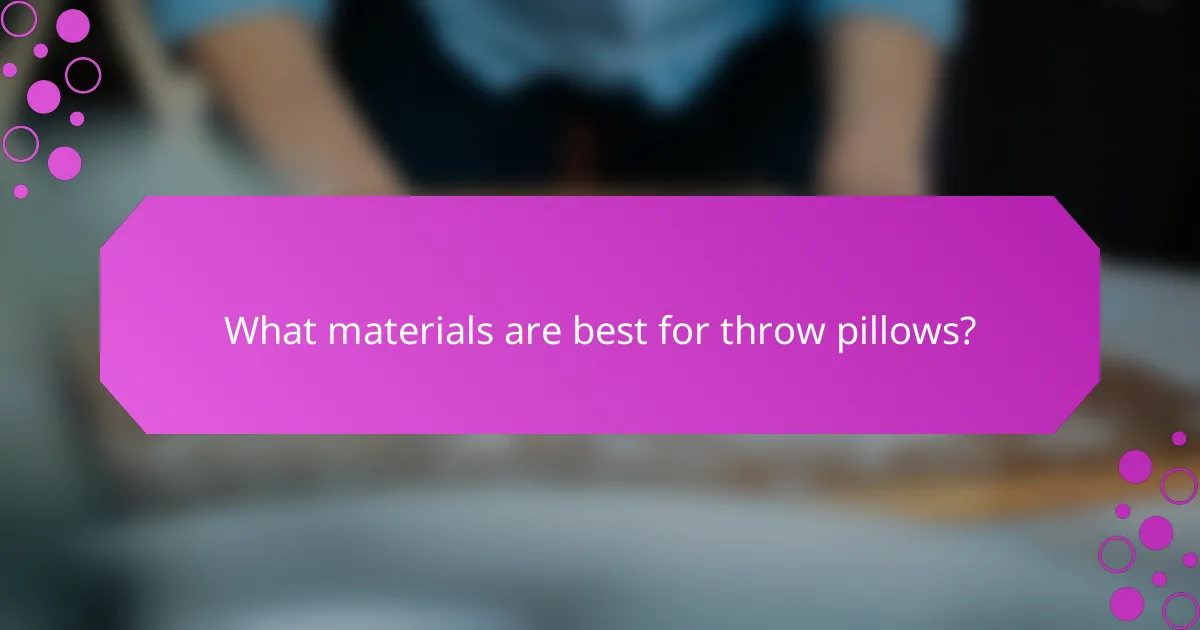 What materials are best for throw pillows?