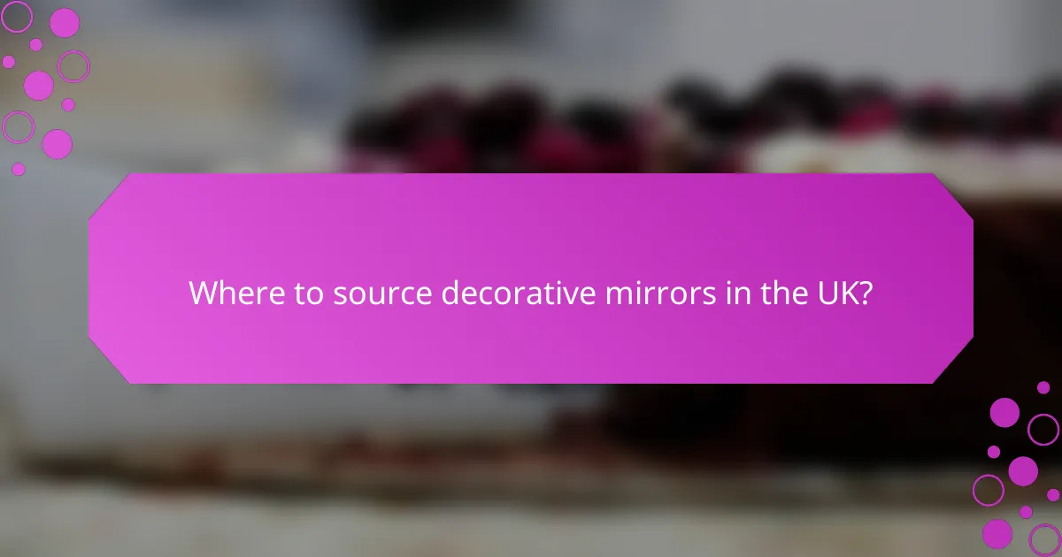 Where to source decorative mirrors in the UK?